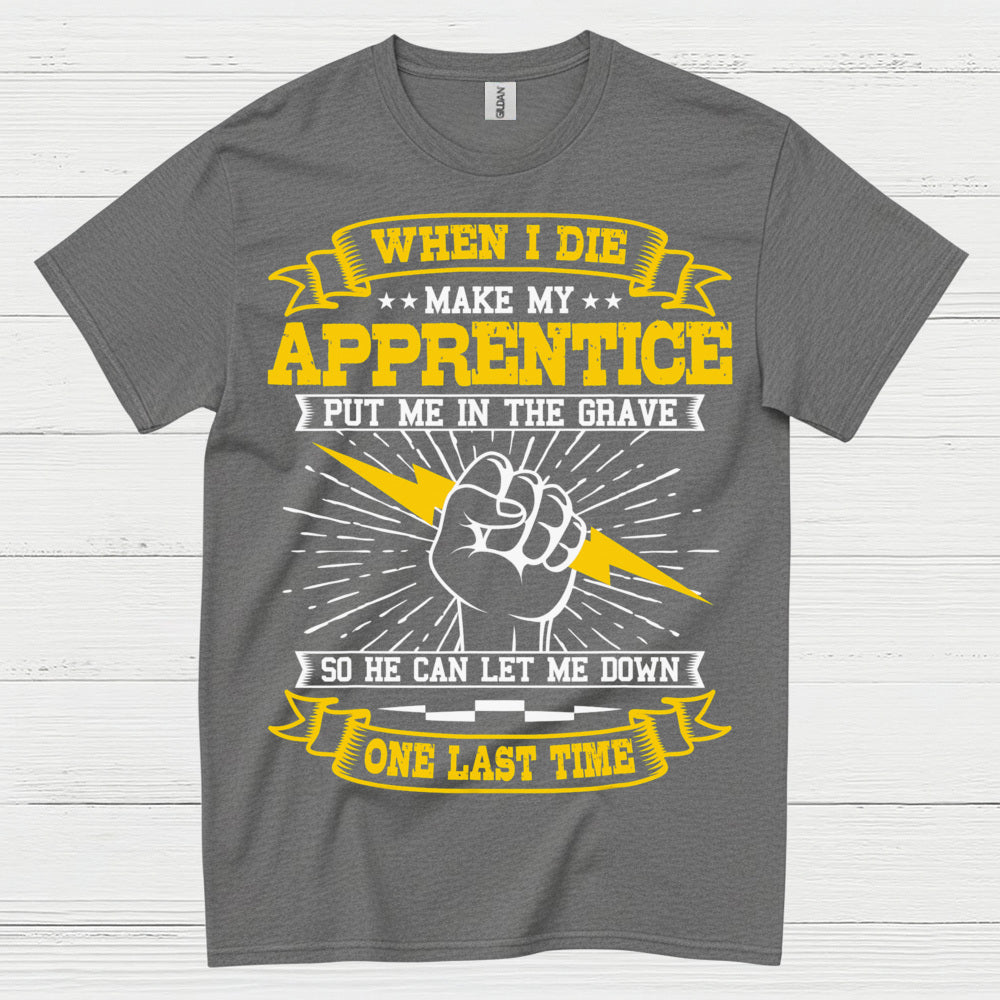 Apprentice Let Me Down Humor T Shirt