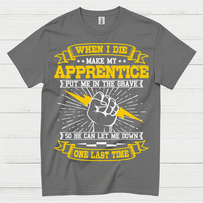 Apprentice Let Me Down Humor T Shirt