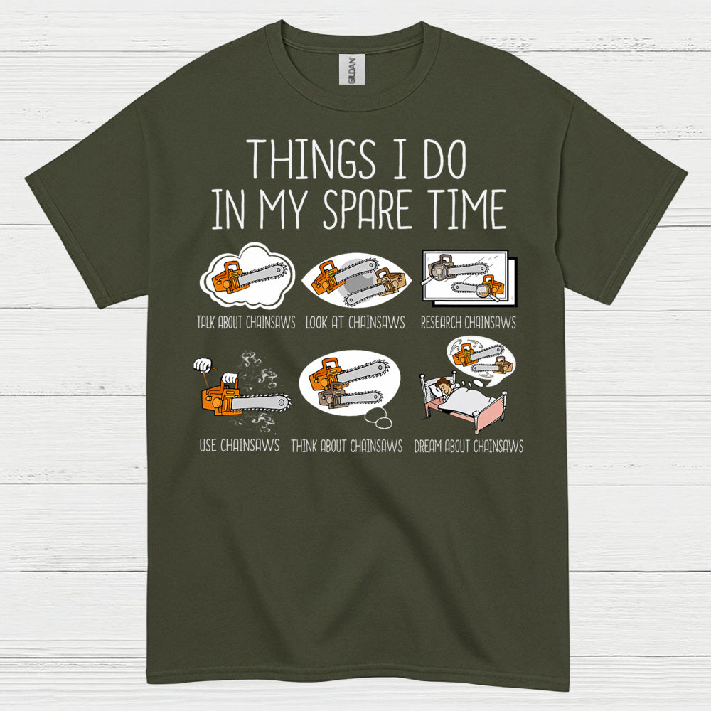 Things I Do In My Spare Time Chainsaw T Shirt