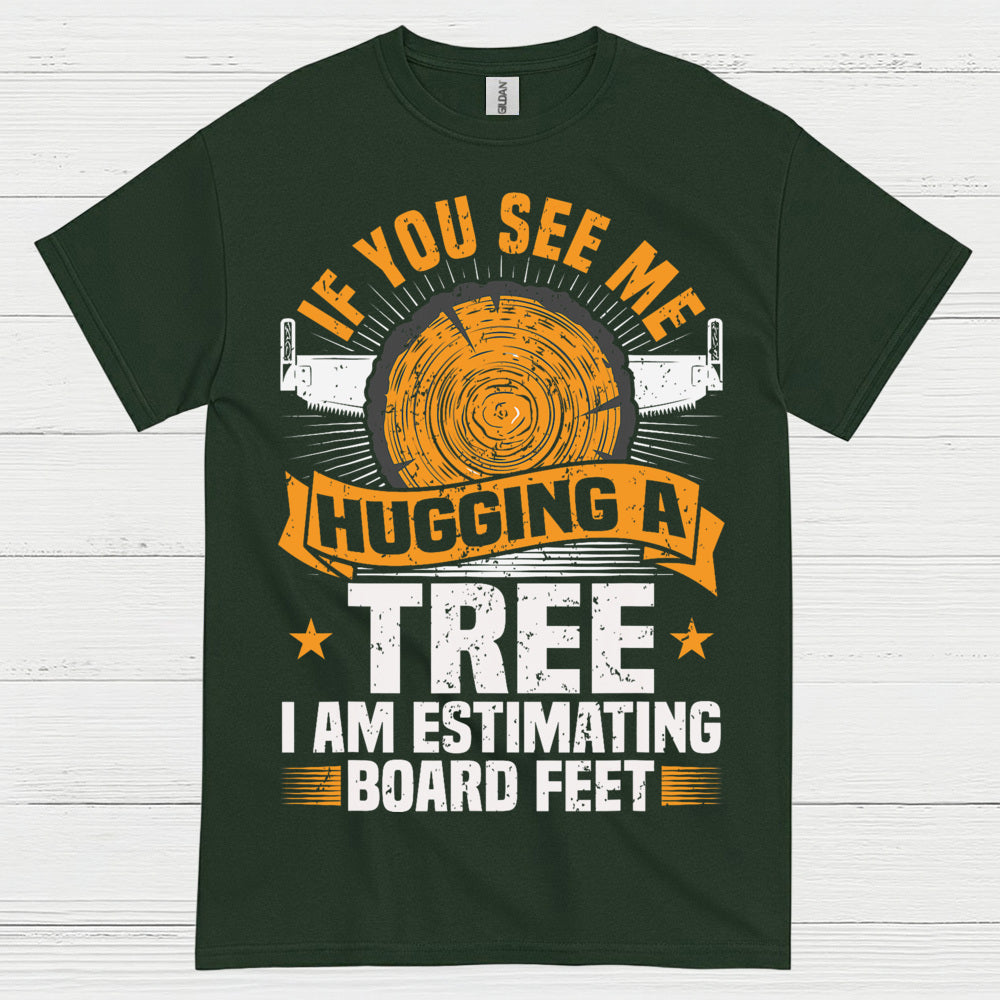 If You See Me Hugging A Tree T Shirt