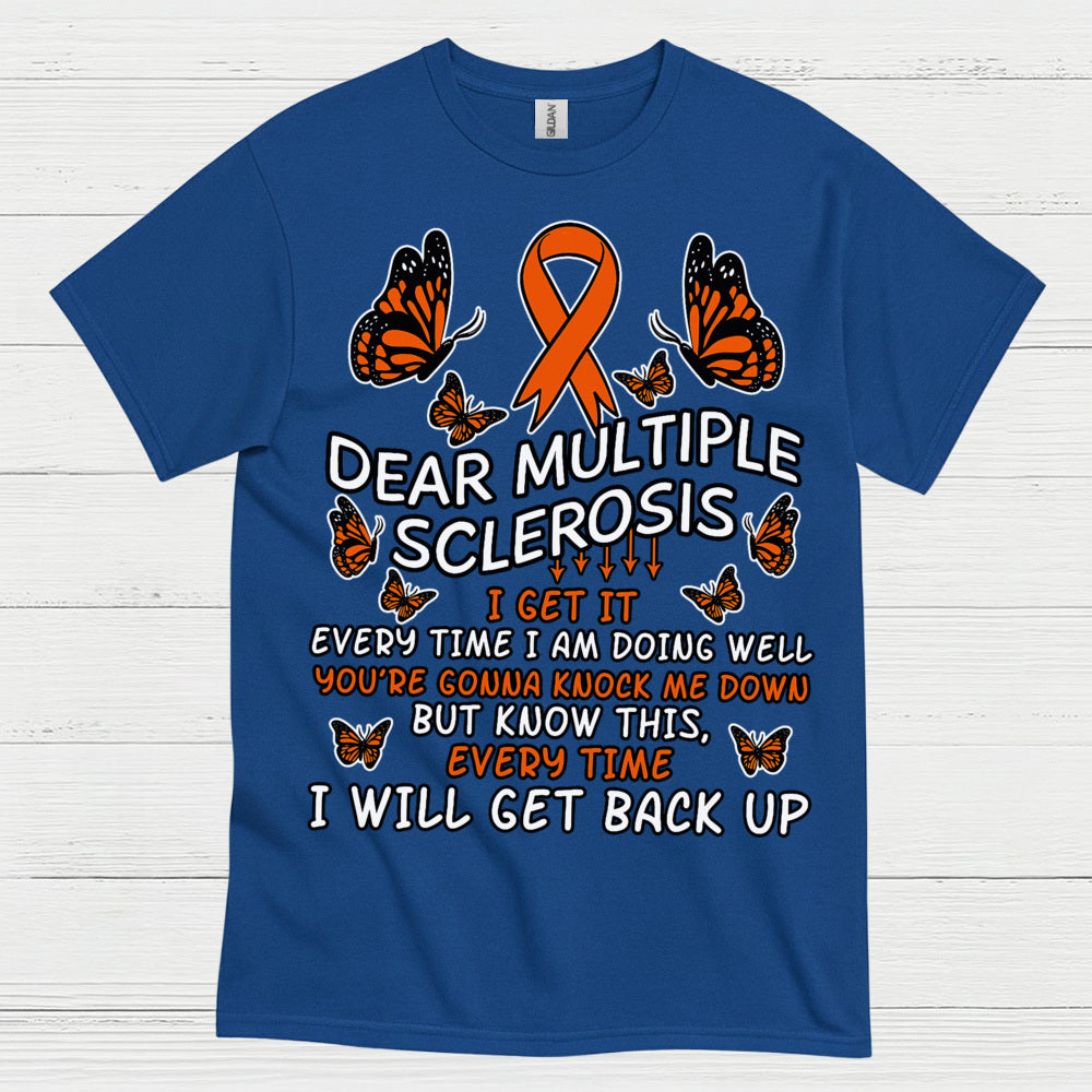 Dear Multiple Sclerosis T Shirt