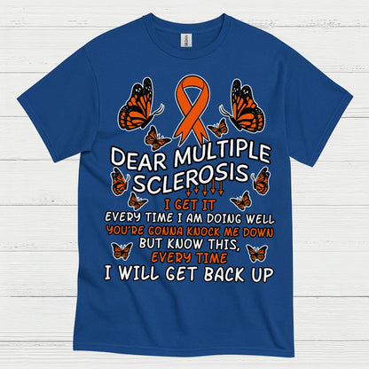 Dear Multiple Sclerosis T Shirt