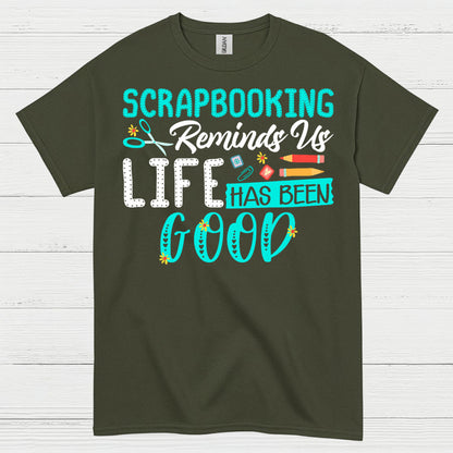 Scrapbooking Reminds Us Life Has Been Good T Shirt