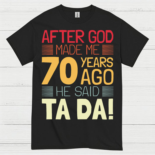 After God Made Me 70 Birthday T Shirt