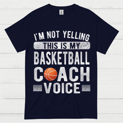 I’m Not Yelling This Is My Basketball Coach Voice T Shirt