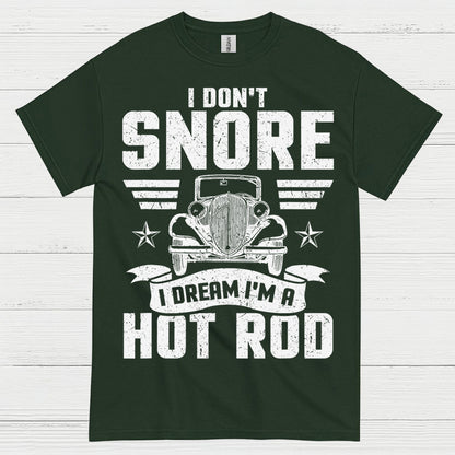 I Don't Snore I Dream I'm A Hot Rod T Shirt