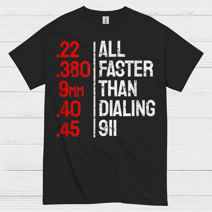 All Faster Than Dialing 911 Gun Humor T Shirt