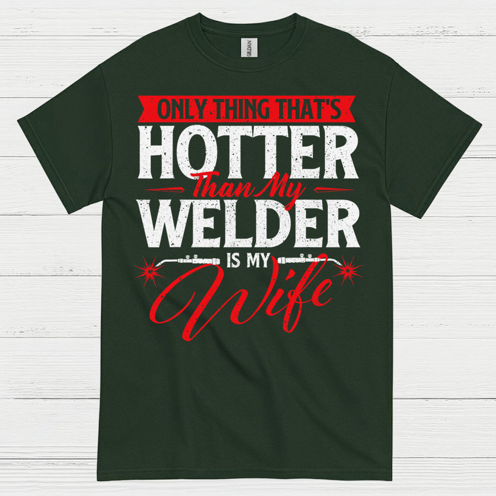 Hotter Than My Welder Wife T Shirt