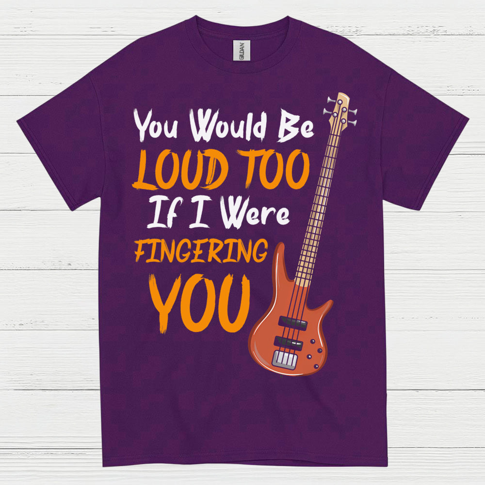 Loud Bass Player T Shirt