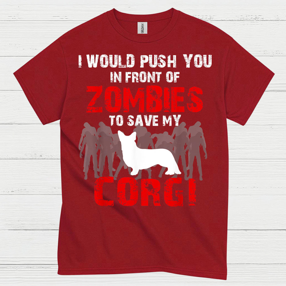 I Would Push You In Front Of Zombies Corgi T Shirt
