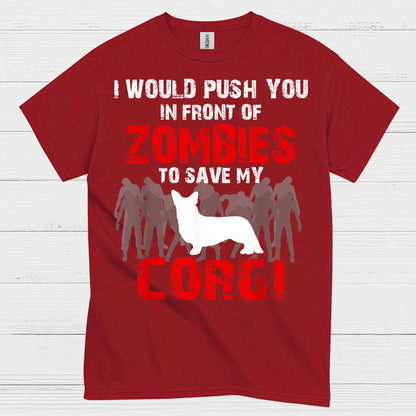 I Would Push You In Front Of Zombies Corgi T Shirt