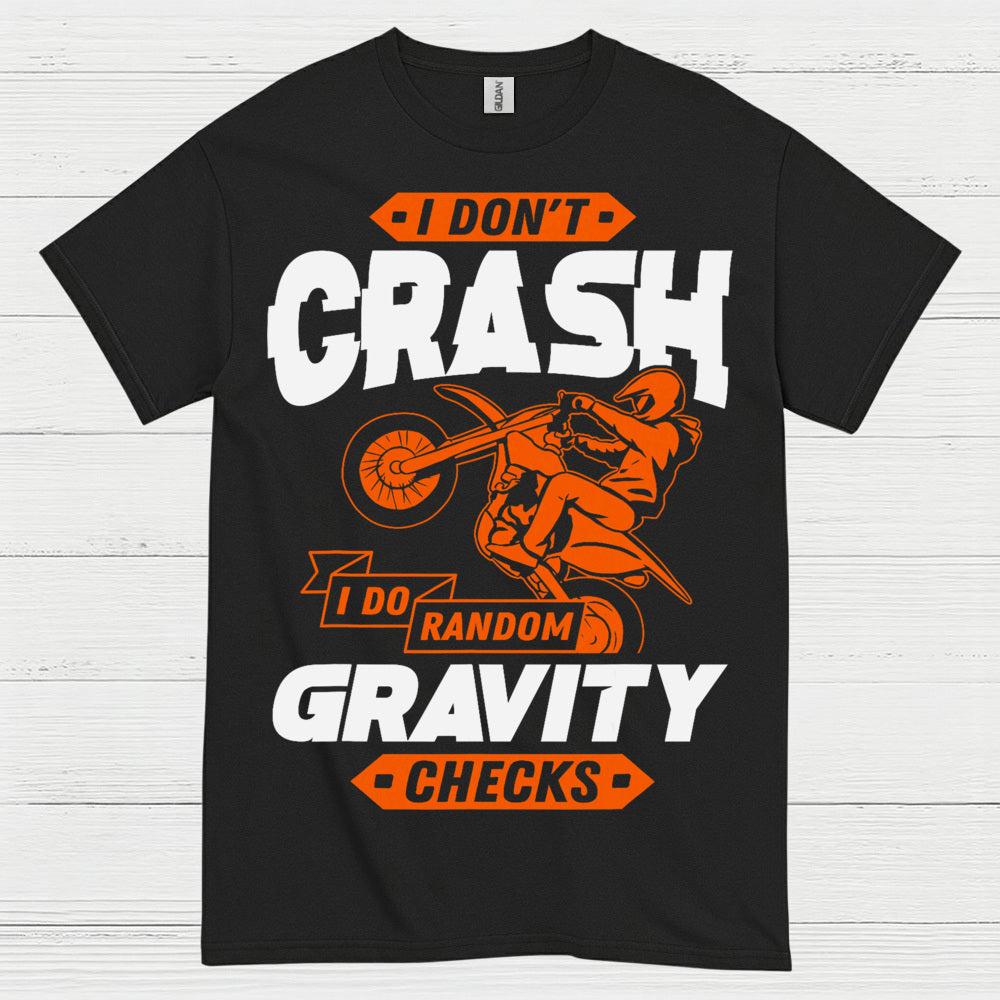I Dont Crash Gravity Checks Motocross T Shirt