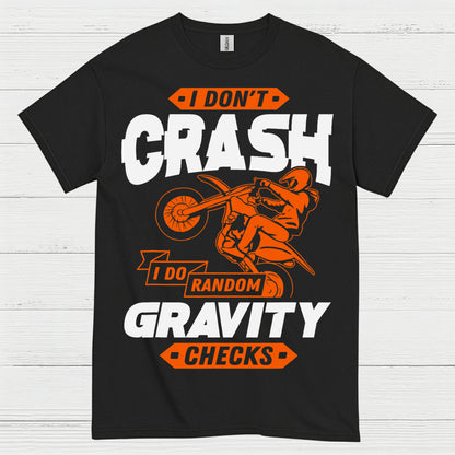 I Dont Crash Gravity Checks Motocross T Shirt