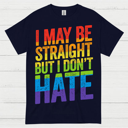 I May Be Straight But I Dont Hate T Shirt