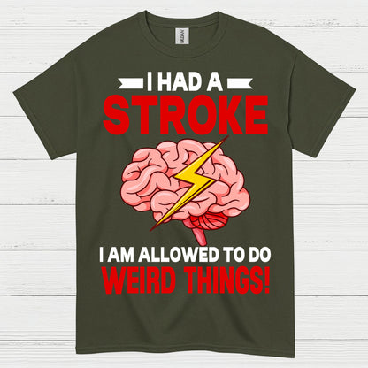 I Had A Stroke Weird Things Humor Awareness T Shirt