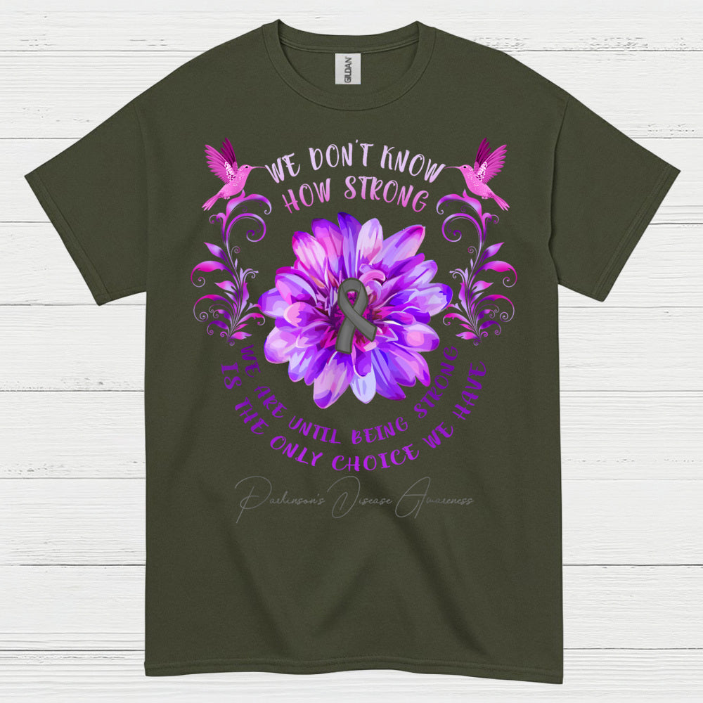We Dont Know How Strong Parkinsons T Shirt