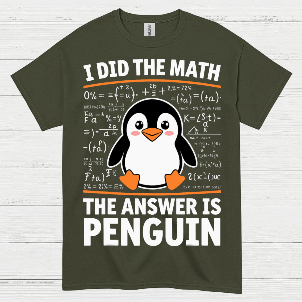 I Did The Math The Answer Is Penguin Funny T Shirt