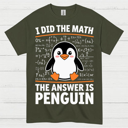 I Did The Math The Answer Is Penguin Funny T Shirt
