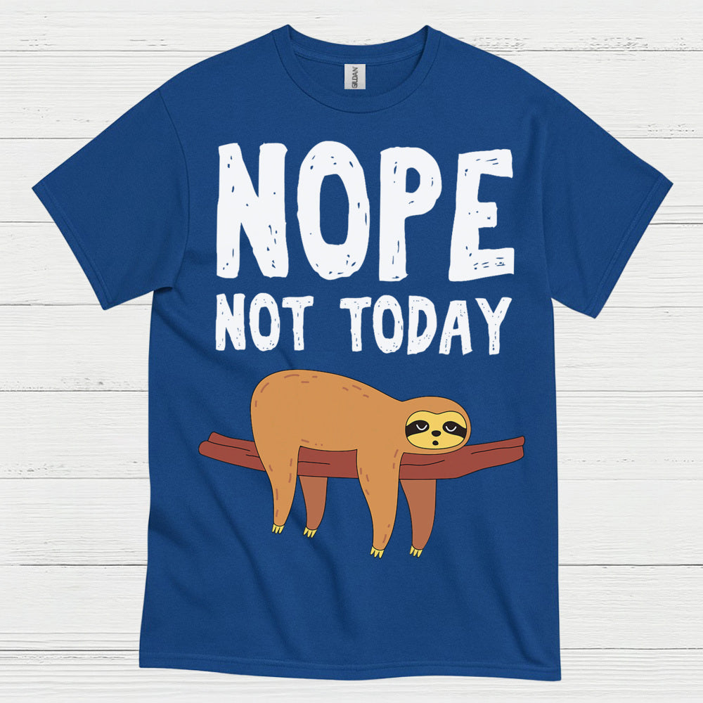 Nope Not Today Sloth T Shirt