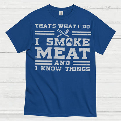 I Smoke Meat And I Know Things T Shirt