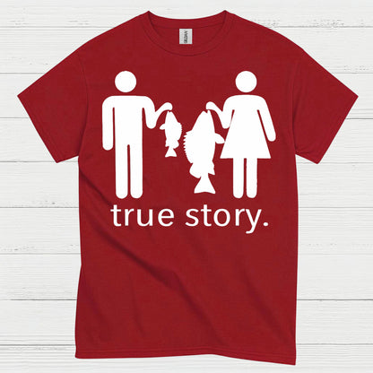 True Story Fishing T Shirt