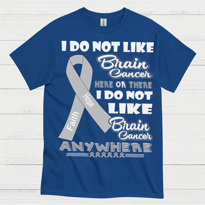 I Do Not Like Brain Cancer Anywhere T Shirt