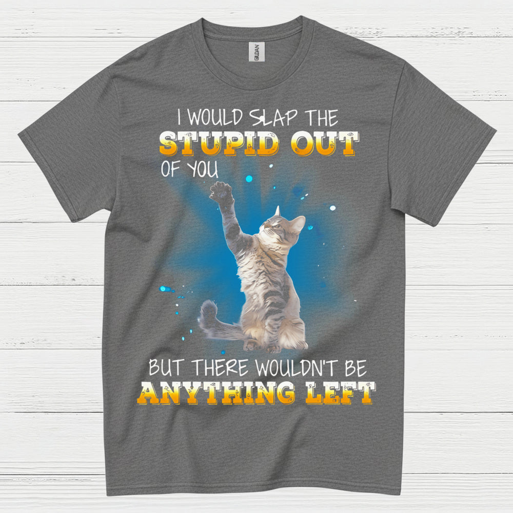 Slap The Stupid Cat Humor T Shirt