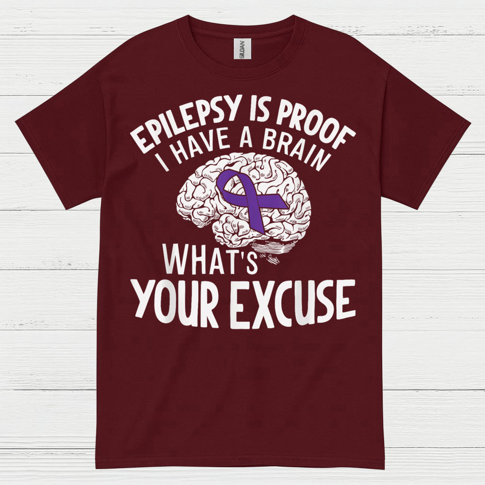 Epilepsy Is Proof Whats Your Excuse T Shirt