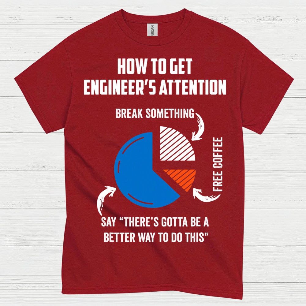 Engineer Attention Humor T Shirt