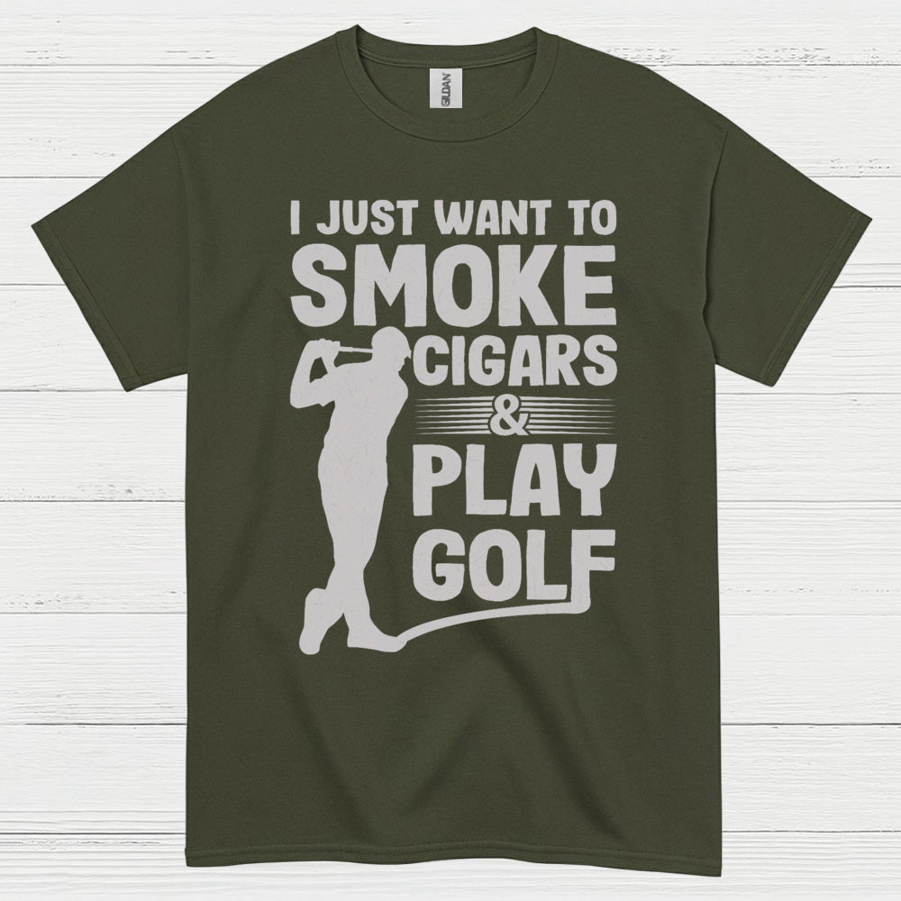 I Just Want To Smoke Cigars Play Golf T Shirt