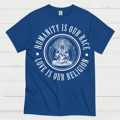 Humanity Is Our Race Love Is Our Religion T Shirt