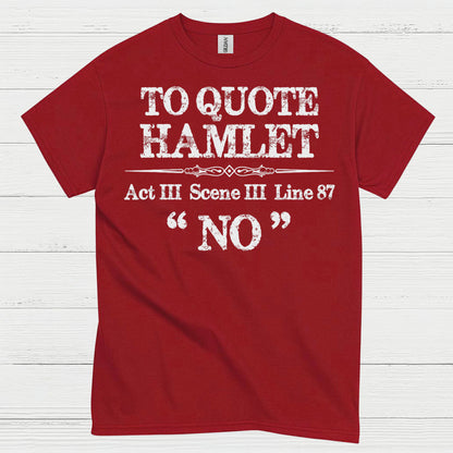 To Quote Hamlet Act III Scene III No T Shirt