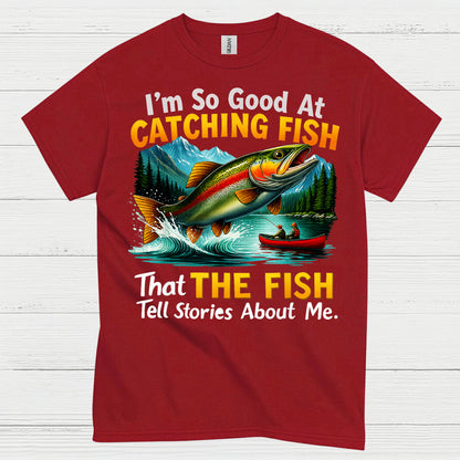 Catching Fish Tell Stories T Shirt