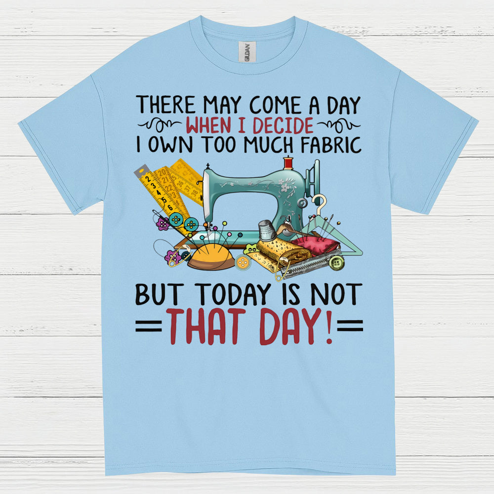Too Much Fabric Sewing Humor T Shirt