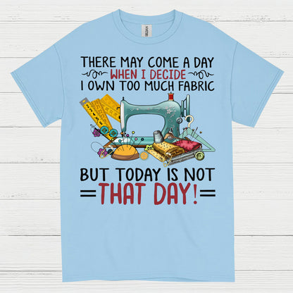 Too Much Fabric Sewing Humor T Shirt