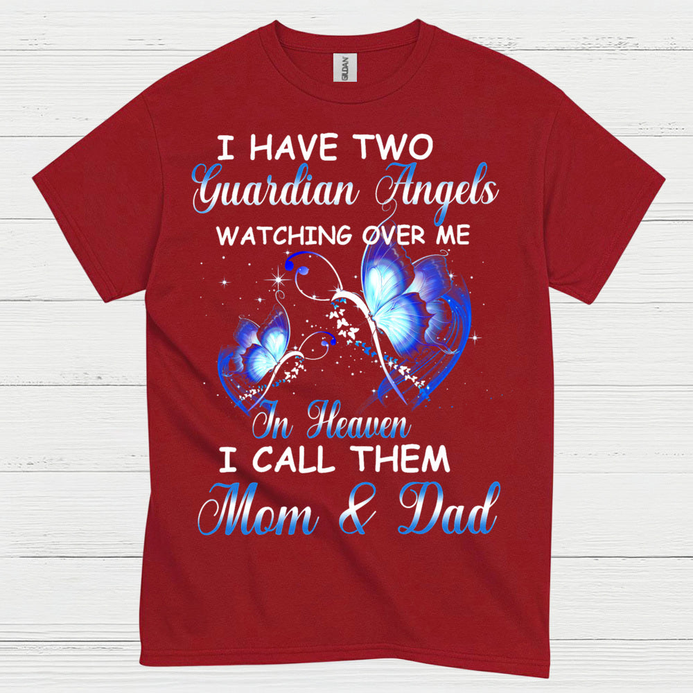 I Have Two Guardian Angels Mom And Dad In Heaven T Shirt