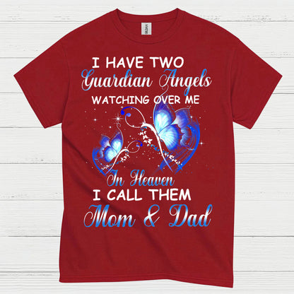 I Have Two Guardian Angels Mom And Dad In Heaven T Shirt