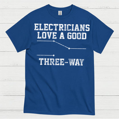 Electricians Love A Good Three Way T Shirt