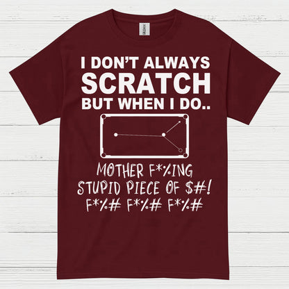 I Don't Always Scratch Pool Humor T Shirt