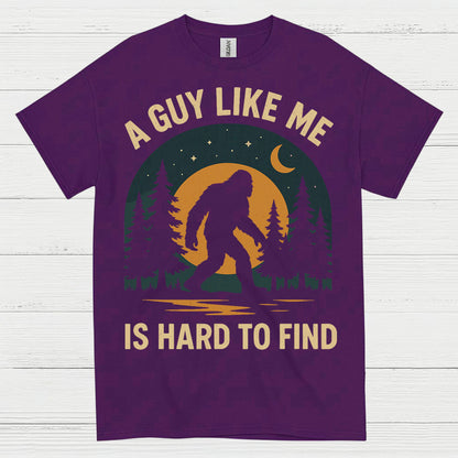 A Guy Like Me Is Hard To Find Bigfoot T Shirt