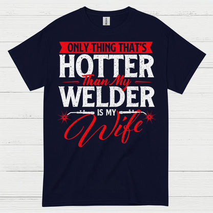 Hotter Than My Welder Wife T Shirt