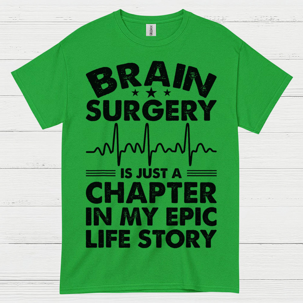 Brain Surgery Is My Epic Life Story T Shirt