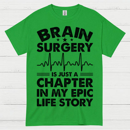 Brain Surgery Is My Epic Life Story T Shirt