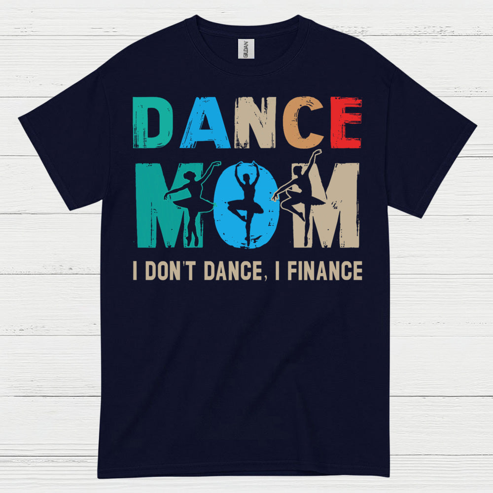 Dance Mom Humor Finance T Shirt