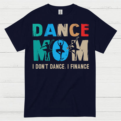 Dance Mom Humor Finance T Shirt