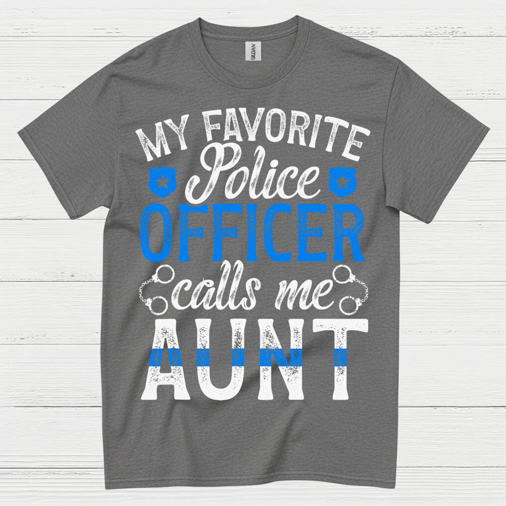 My Favorite Police Officer Calls Me Aunt T Shirt