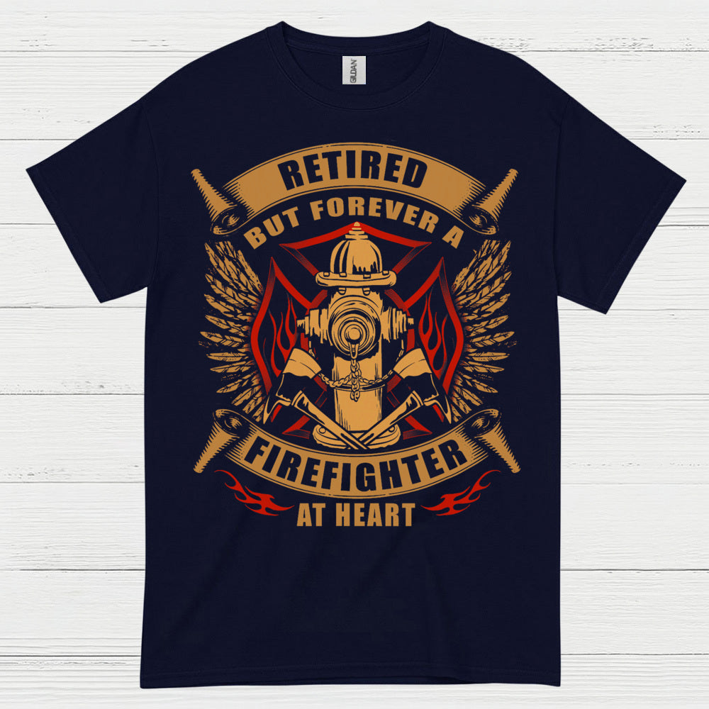 Retired But Forever a Firefighter at Heart T Shirt