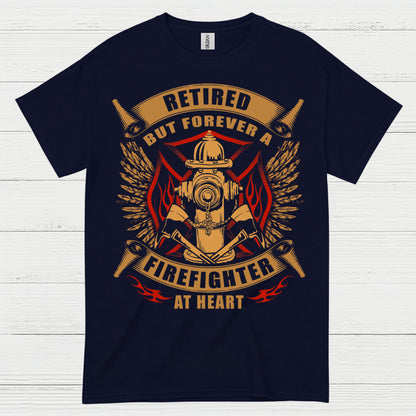Retired But Forever a Firefighter at Heart T Shirt