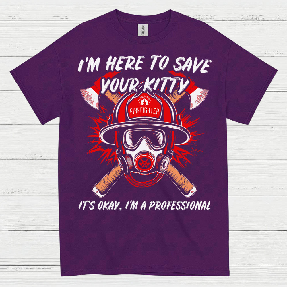 I’m Here to Save Your Kitty Firefighter T Shirt