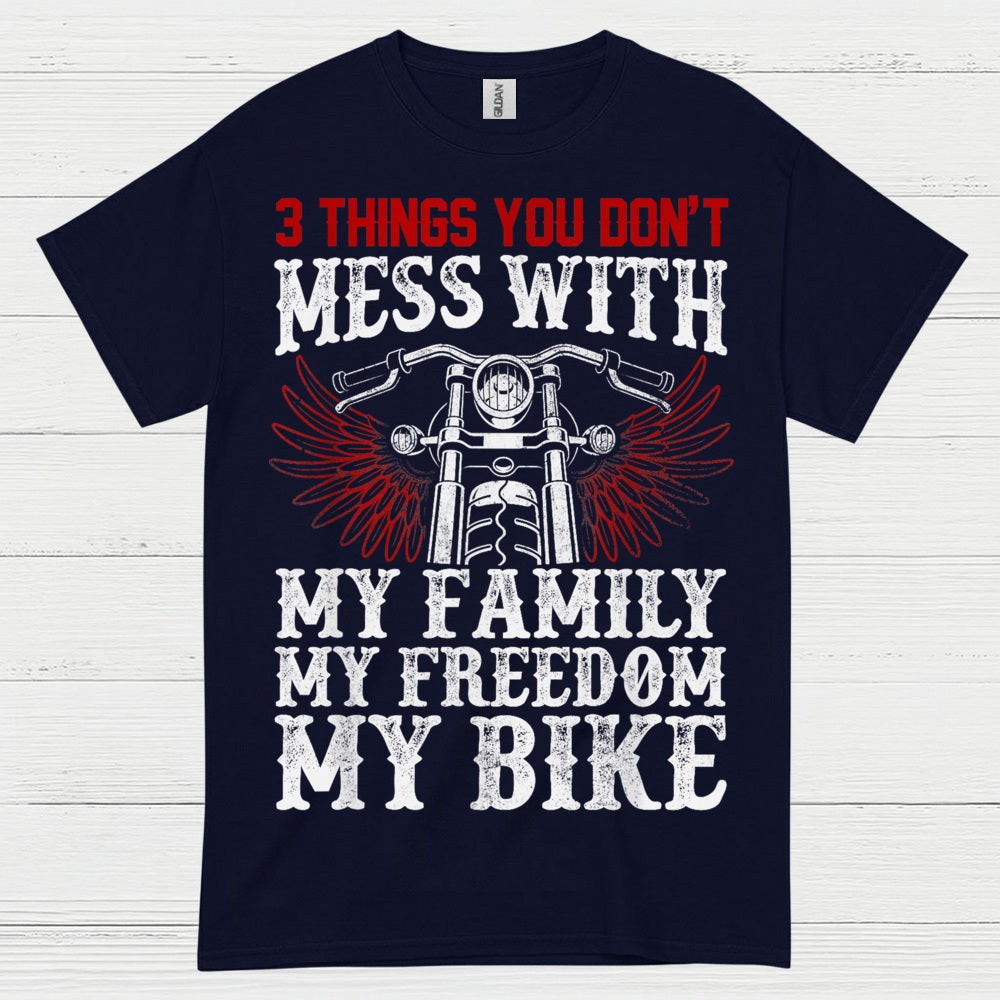 3 Things You Don’t Mess With Biker T Shirt
